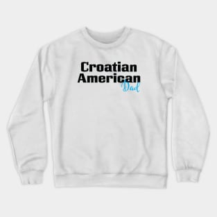 Croatian American Dad Crewneck Sweatshirt